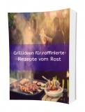 Grillrezepte fr Raffinierte Rezepte vom Rost  -  eBook