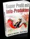 Super Profit mit Info-Produkten  - eBook