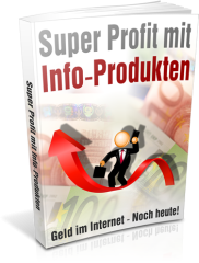 Super Profit mit Info-Produkten  - eBook